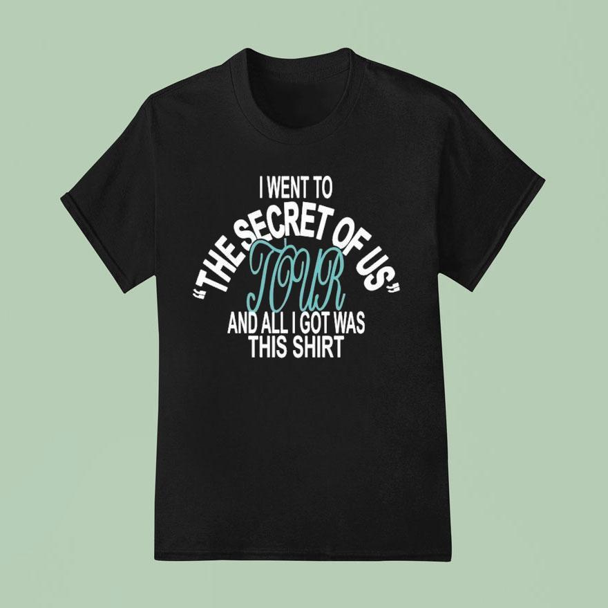 I Went To Secret Of Us Tour And All I Got Was This Shir T Shirt