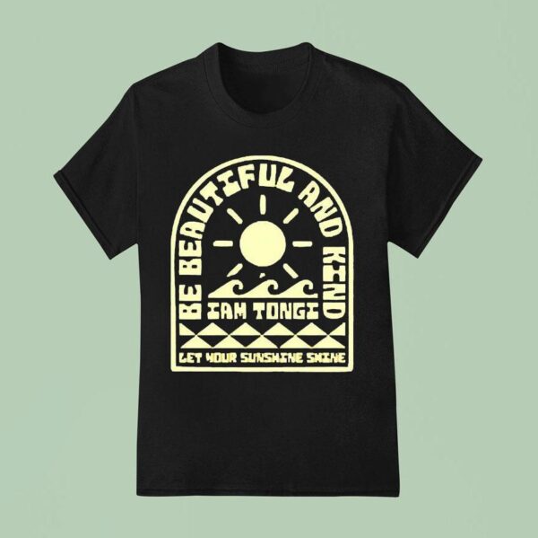 Iam Tongi Be Beautiful And Kind Let Your Sunshine Shine T Shirt