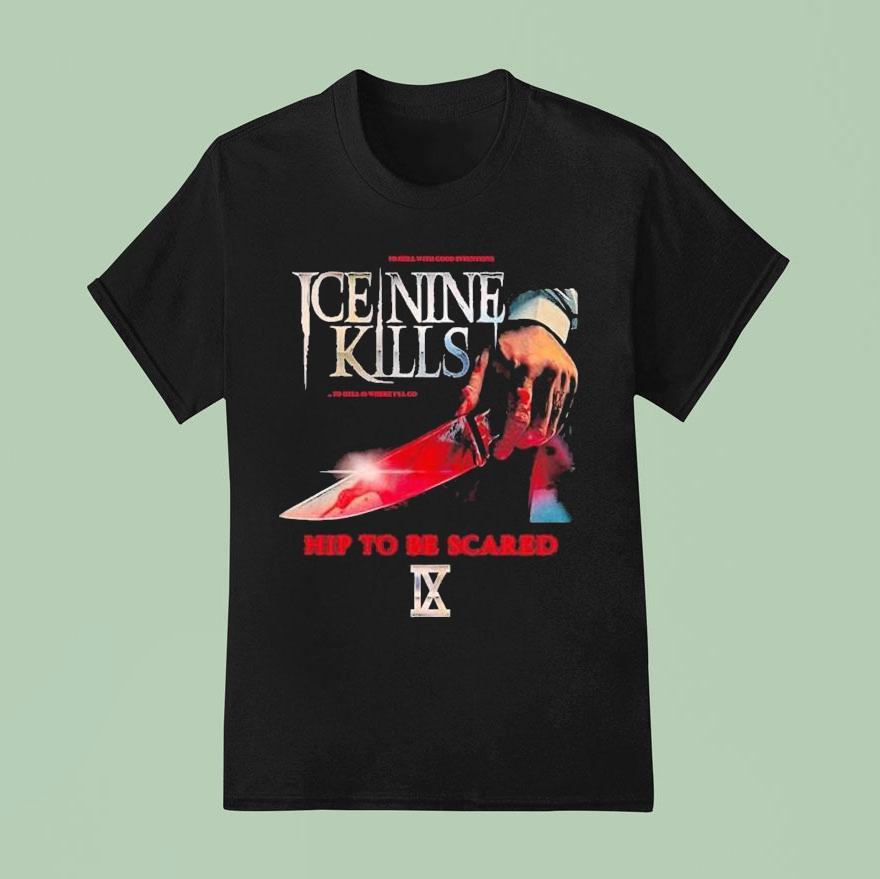 Ice Nine Kills To Hill Is Where I Ll Go Hip To Be Scared The Rd Anniversary Of The Screen American Psycho T Shirt