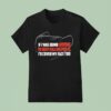 If I Was Dumb Enough To Keep Falling For It I D Cover My Face Too T Shirt
