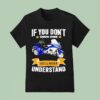 If You Don T Own One You Ll Never Understand T Shirt
