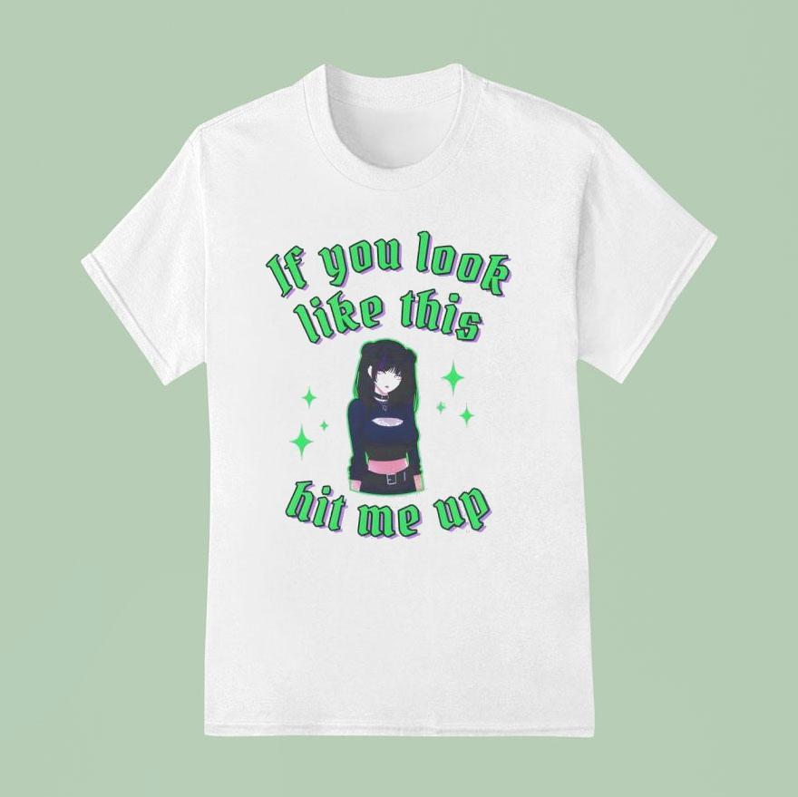 If You Look Like This Hit Me Up Anime T Shirt