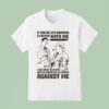 If You Re Not Drinking Beers With Me I Can Only Assume You Re Drinking Beers Against Me T Shirt
