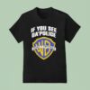 If You See Da Police Warn A Brother Logo T Shirt