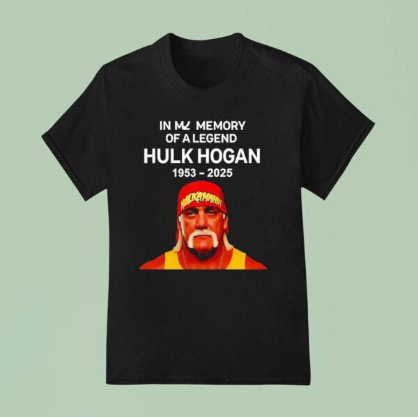 In My Memory Of A Legend Hulk Hogan T Shirt