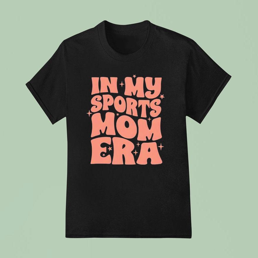In My Sports Mom Era New T Shirt