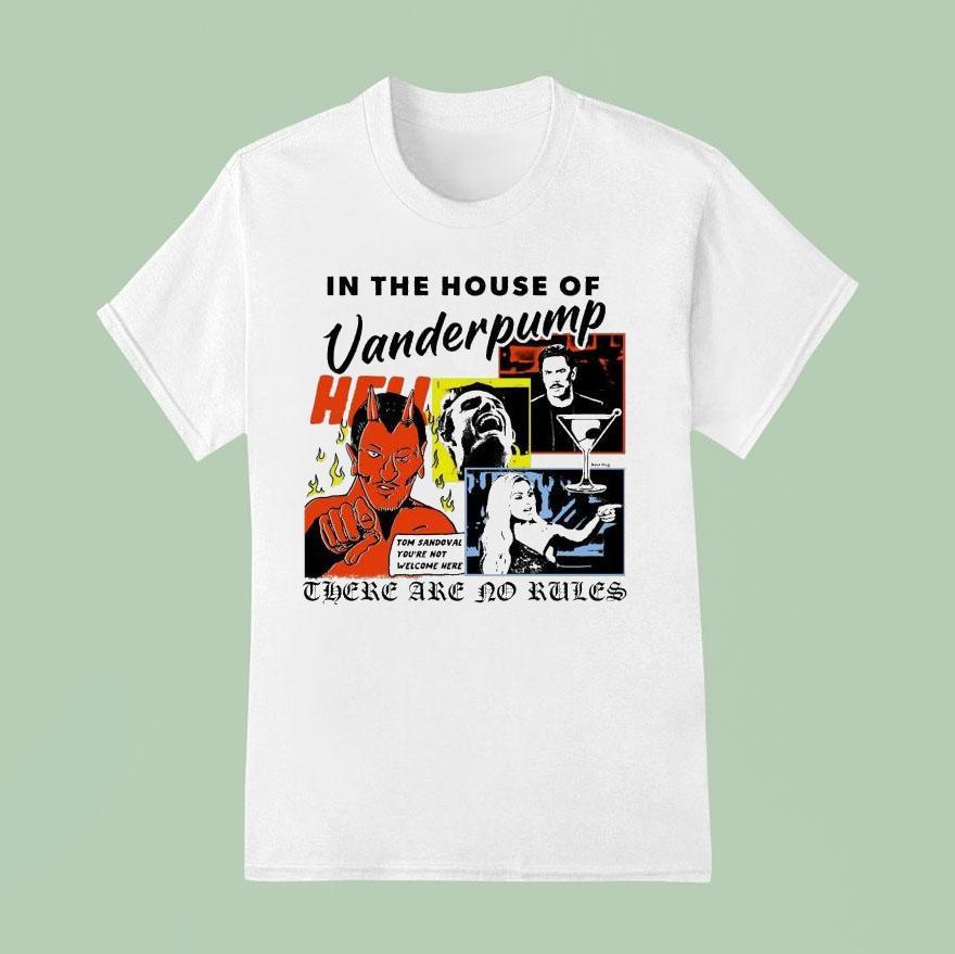 In The House Of Vanderpump These Are No Rules Tom Sandoval You Re Not Welcome Here T Shirt