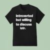 Introverted But Willing To Discuss Lotr T Shirt