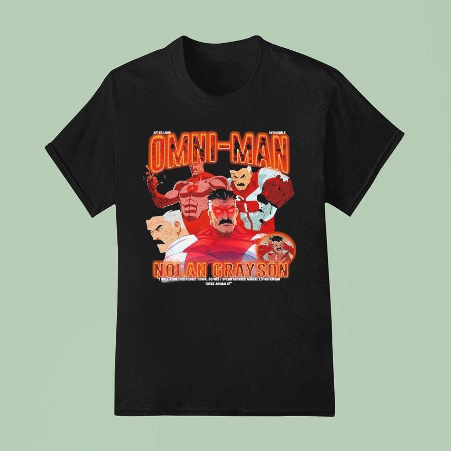 Invincible Omni Man Nolan Grayson I Will Burn This Planet Down Before I Spend Another Minute Living Among These Animals T Shirt