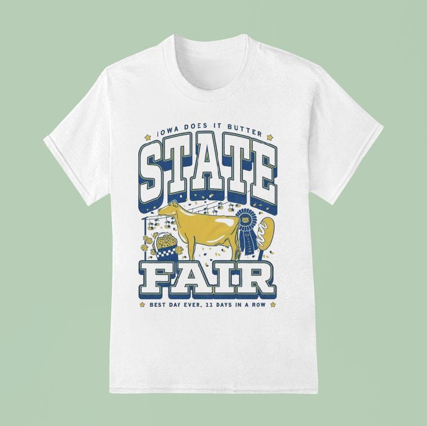 Iowa Does It Butter State Fair Max Best Day Ever Days In A Row T Shirt