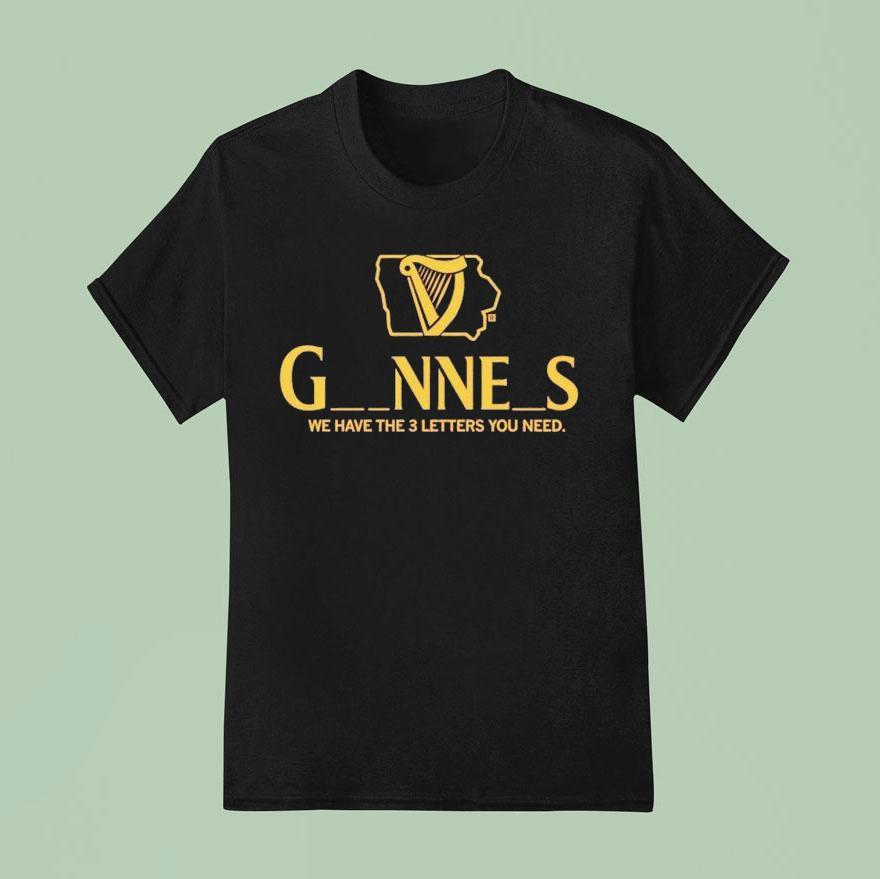 Iowa Guinness We Have The Letters You Need T Shirt