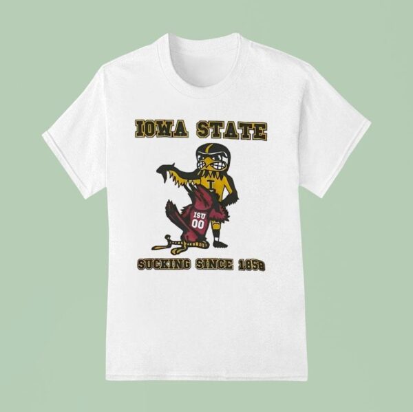 Iowa State Sucking Since T Shirt