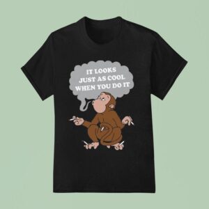 It Looks Just As Cool When You Do It Monkey Cigarettes T Shirt