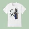 It S All In The Hips Golf Happy Gilmore T Shirt