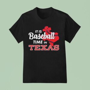 It S Baseball Time In Texas Rangers T Shirt