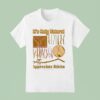It S Only Natural To Appreciate Sticks T Shirt