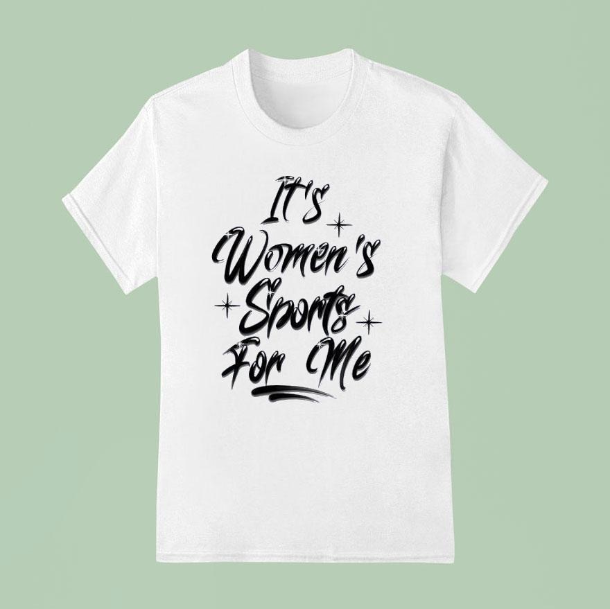 It S Women S Sports For Me T Shirt