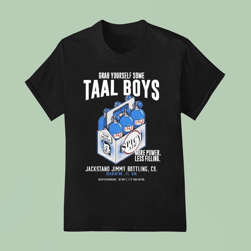 Jackstand Jimmy S Taal Boys Grab Yourself Some Enjoy Responsibly Or Don T It S Your Motor More Power Less Filling T Shirt