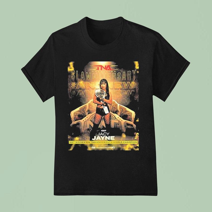 Jacy Jayne New Slammiversary Tna Knockouts World Champion And Nxt Women Champion T Shirt