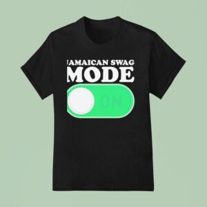 Jamaican Swag Mode On T Shirt
