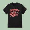 James Is My Only One By Erubtr T Shirt