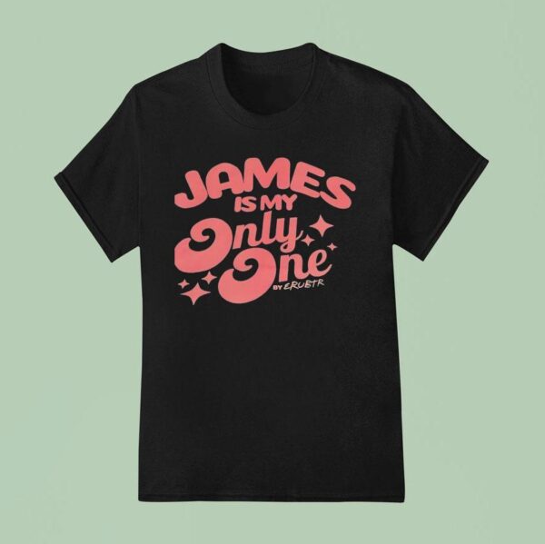 James Is My Only One By Erubtr T Shirt