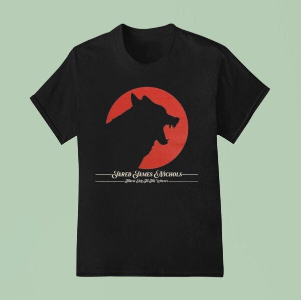Jared James Nichols Threw Me To The Wolves T Shirt