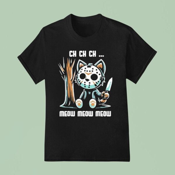 Jason Voorhees Ch Ch Ch Meow Meow Meow Cat Movie Horror T Shirt