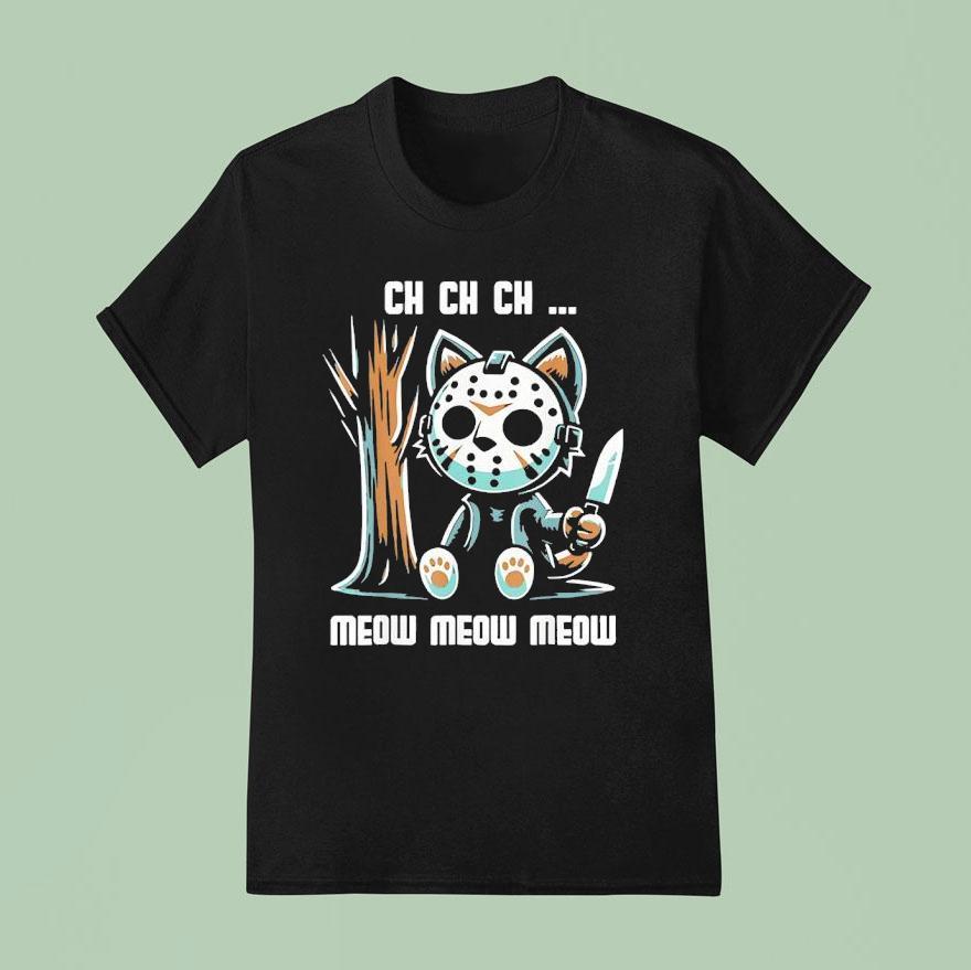 Jason Voorhees Ch Ch Ch Meow Meow Meow Cat Movie Horror T Shirt
