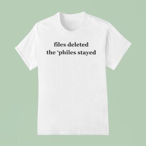 Jeffrey Epstein Files Deleted The Philes Stayed T Shirt