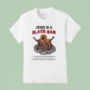 Jesus Is A Black Man His Head And His Hairs Were White Like Wool T Shirt