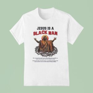 Jesus Is A Black Man His Head And His Hairs Were White Like Wool T Shirt