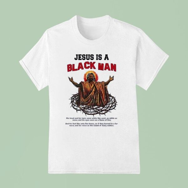 Jesus Is A Black Man T Shirt