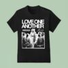 Jesus Love One Another A New Command I Give You As I Have Loved You So You Must Love One Another T Shirt