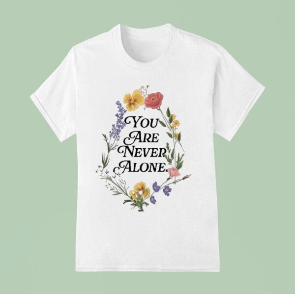 Jesus Loves You You Are Never Alone Flower T Shirt