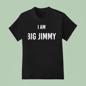 Jimmy Failla I Am Big Jimmy T Shirt