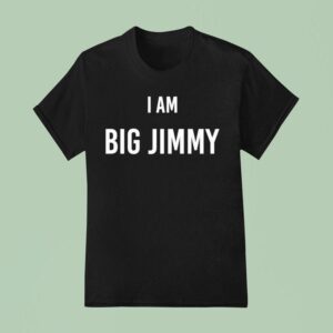 Jimmy Failla I Am Big Jimmy T Shirt