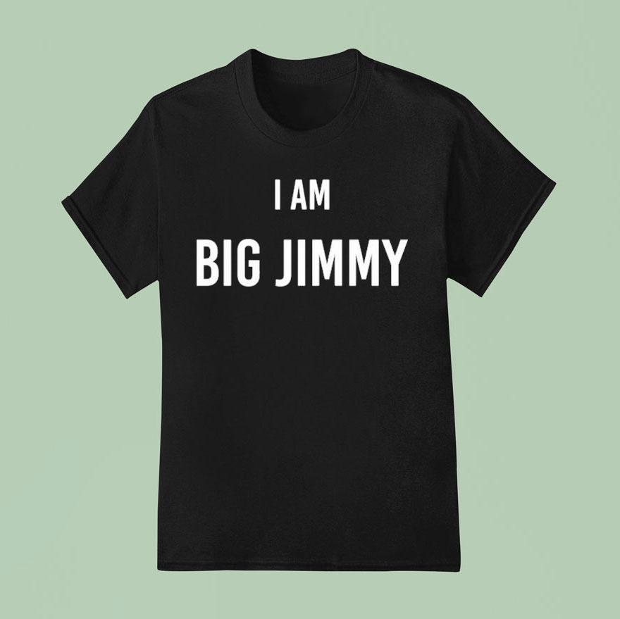 Jimmy Failla I Am Big Jimmy T Shirt