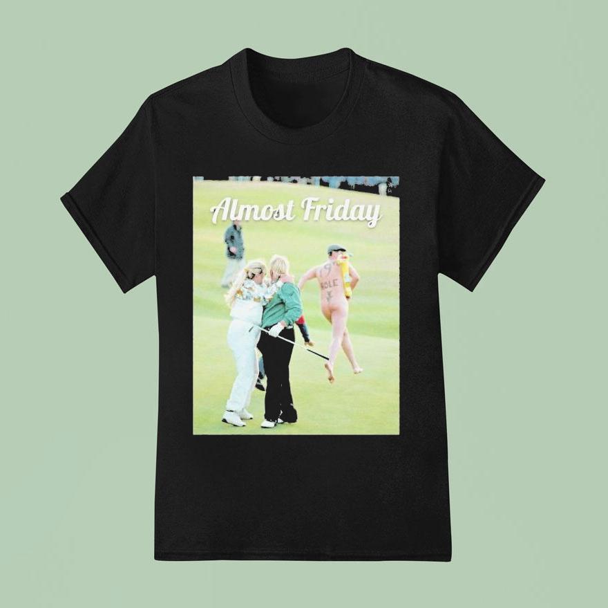 John Daly Almost Friday Day Th Hole T Shirt