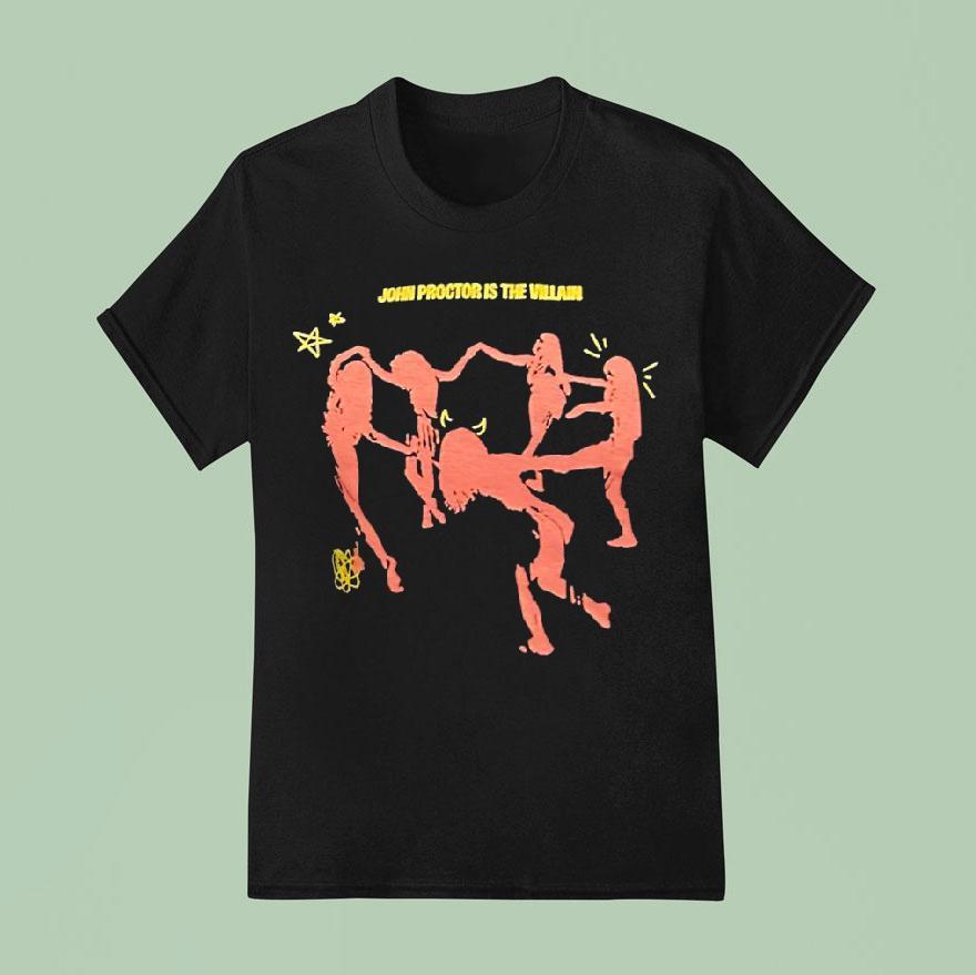 John Proctor Is The Villain T Shirt