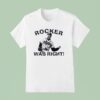 John Rocker Was Righ T Shirt