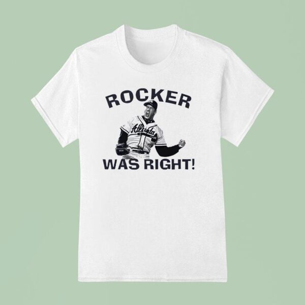 John Rocker Was Righ T Shirt