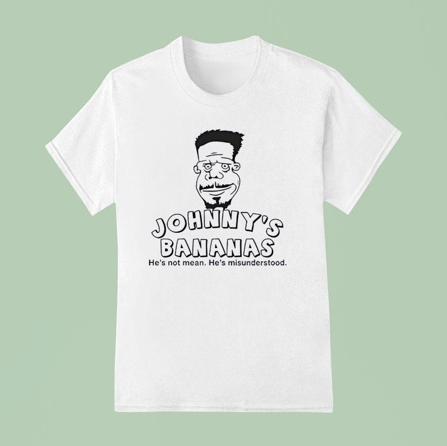 Johnny S Bananas He S Not Mean He S Misunderstood T Shirt