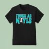 Josh Naylor Tough As Nayls Seattle T Shirt
