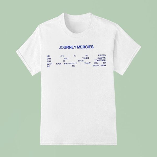 Journey Mercies M Life Is In Pieces But You Could Always Put It Back Together T Shirt