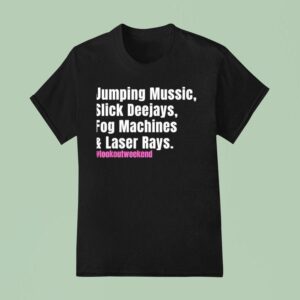 Jumping Music Slick Deejays Fog Machines And Laser Rays T Shirt