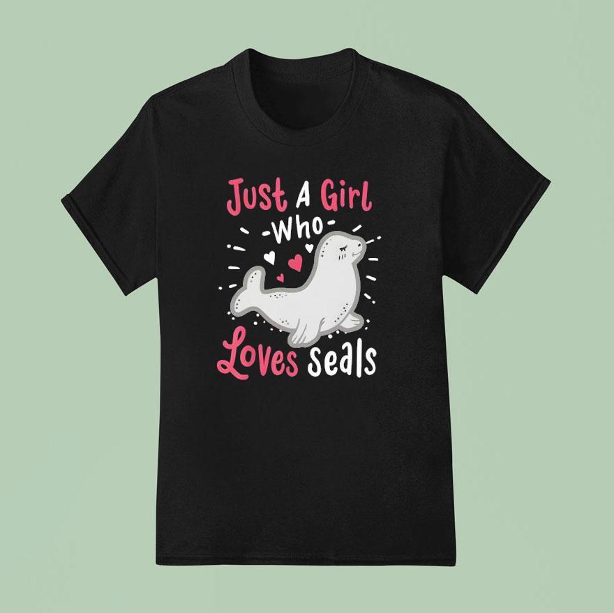 Just A Girl Who Loves Seals T Shirt