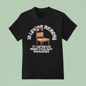 Jynxzi In Loving Memory It Supported More Than Just Backaches Chair T Shirt