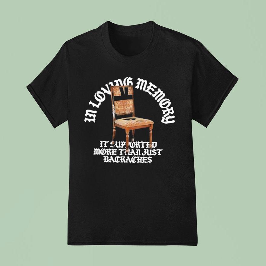 Jynxzi In Loving Memory It Supported More Than Just Backaches Chair T Shirt