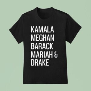 Kamala Meghan Barack Mariah And Drake T Shirt